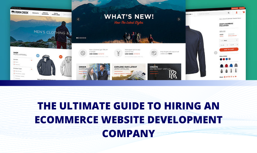 The ultimate guide to hiring an eCommerce website development company