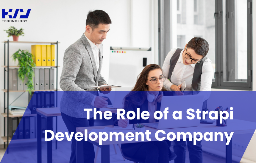 The Role of a Strapi Development Company Kvy Tech